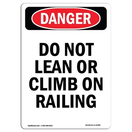 SIGNMISSION OSHA Danger Sign, Do Not Lean Or Climb On Railing, 10in X 7in Aluminum, 7" W, 10" L, Portrait OS-DS-A-710-V-2098